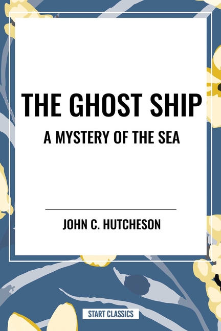Ghost Ship: A Mystery of the Sea