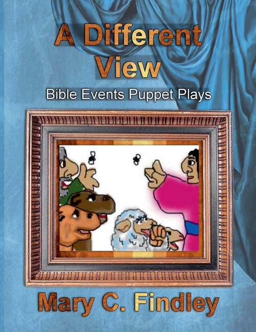 A Different View: Bible Events Puppet Plays
