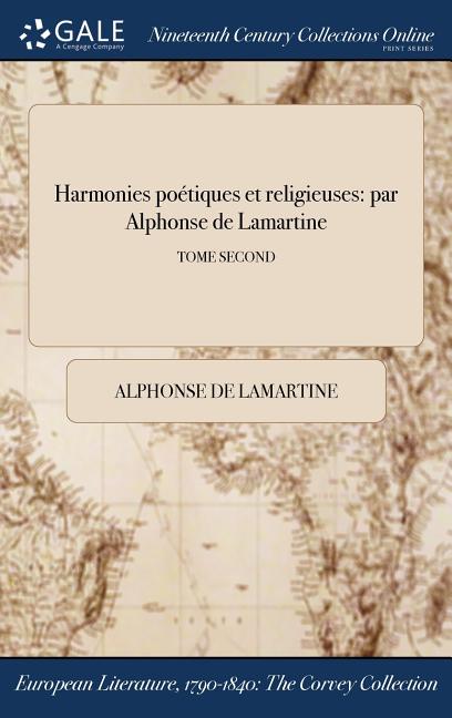 Harmonies poétiques et religieuses: par Alphonse de Lamartine; TOME SECOND