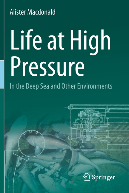 Life at High Pressure: In the Deep Sea and Other Environments
