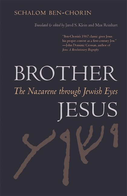 Brother Jesus: The Nazarene Through Jewish Eyes