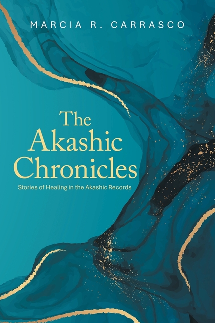 The Akashic Chronicles: Stories of Healing in the Akashic Records