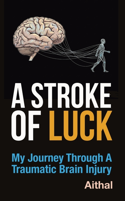 A Stroke of Luck: My Journey Through a Traumatic Brain Injury