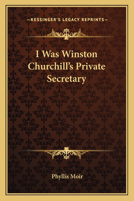 I Was Winston Churchill's Private Secretary