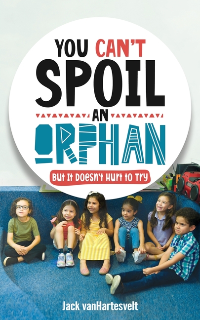 You Can't Spoil an Orphan: But It Doesn't Hurt to Try
