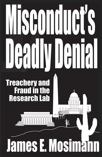 Misconduct's Deadly Denial: Treachery and Fraud in the Research Lab