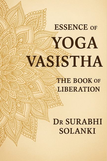 Essence of Yoga Vasistha - The Book of Liberation: Yoga Vasistha Book