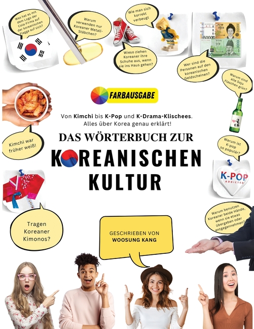 Das Wörterbuch zur Koreanischen Kultur: Von Kimchi bis K-Pop und K-Drama-Klischees. Alles über Korea genau erklärt!