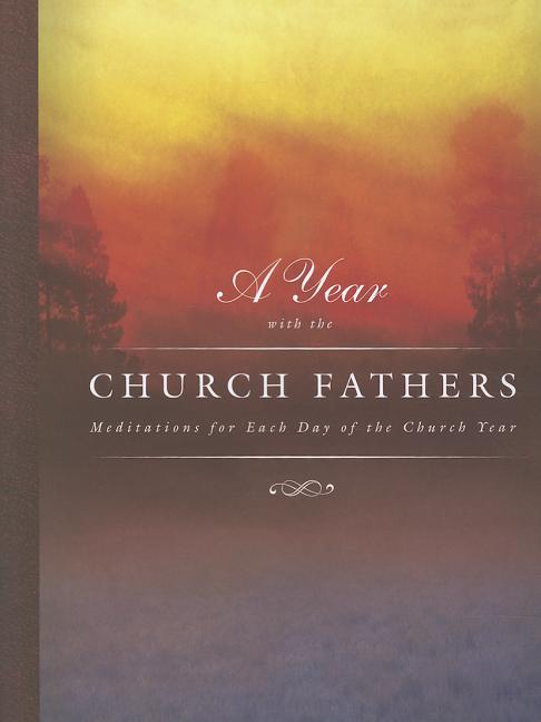 Year with the Church Fathers: Meditations for Each Day of the Church Year