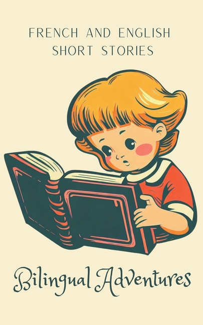 Bilingual Adventures: French and English Short Stories