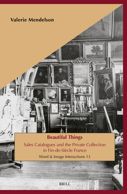 Beautiful Things: Sales Catalogues and the Private Collection in Fin-De-Siècle France
