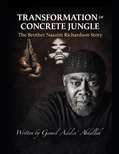 Transformation of Concrete Jungle: The Brother Naazim Richardson Story