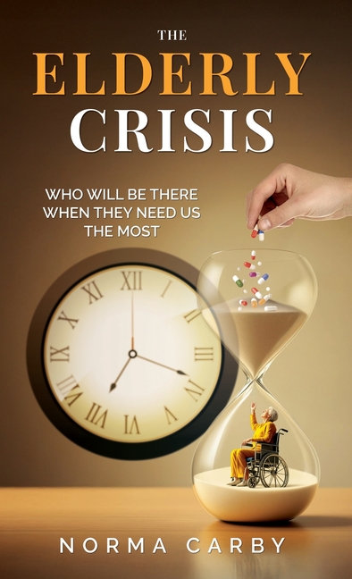 The Elderly Crisis: Who Will Be There When They Need Us the Most