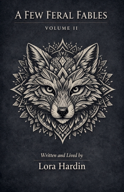 A Few Feral Fables: Volume II