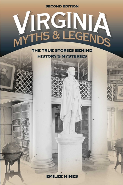 Virginia Myths and Legends: The True Stories behind History's Mysteries