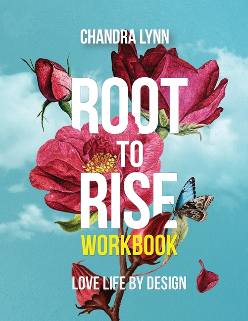 Root-to-Rise Workbook: Love Life by Design