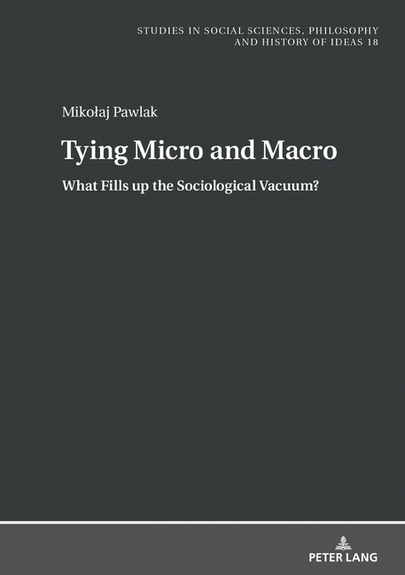 Tying Micro and Macro: What Fills up the Sociological Vacuum?