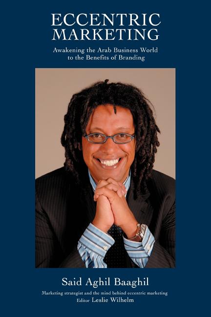 Eccentric Marketing: Awakening the Arab Business World to the Benefits of Branding