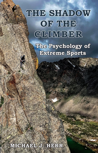 The Shadow of the Climber: The Psychology of Extreme Sports
