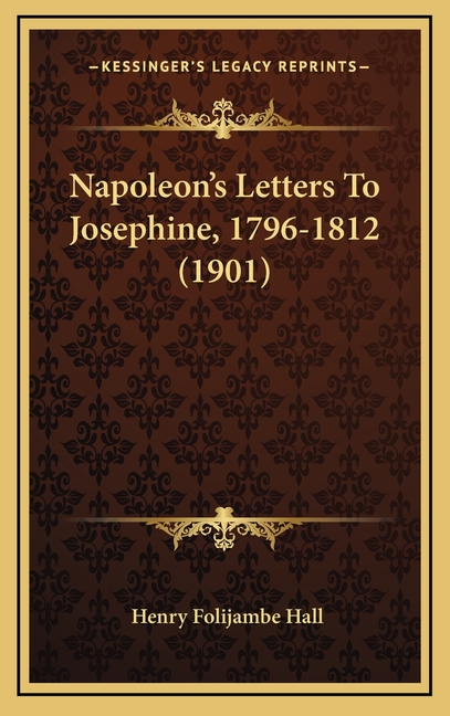 Napoleon's Letters To Josephine, 1796-1812 (1901)