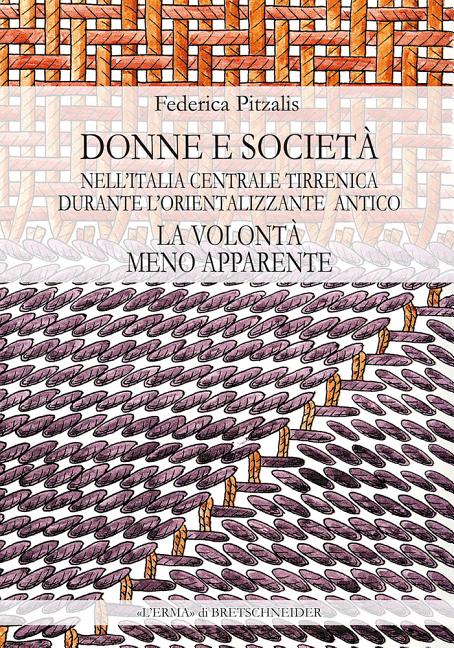 Le Volonta Meno Apparente: Donne E Societa Nell'italia Centrale Tirrenica Tra VIII E VII Secolo A.C