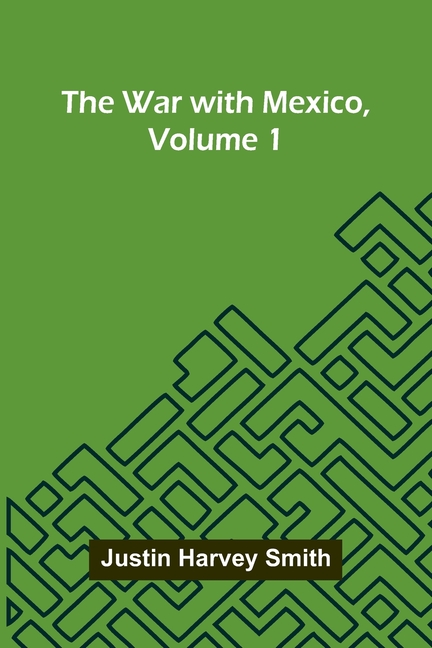 The War With Mexico, Volume 1