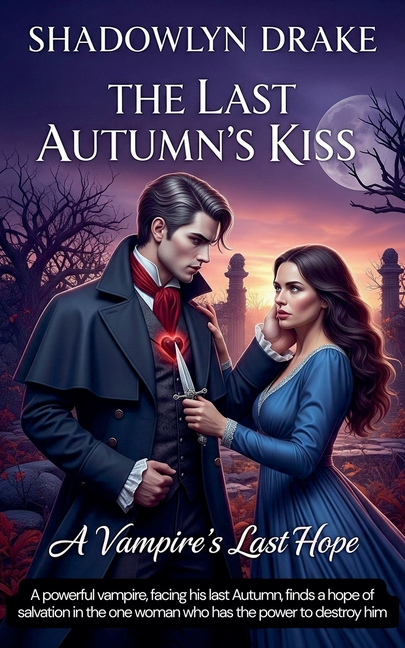 The Last Autumn's Kiss: A Vampire's Last Hope