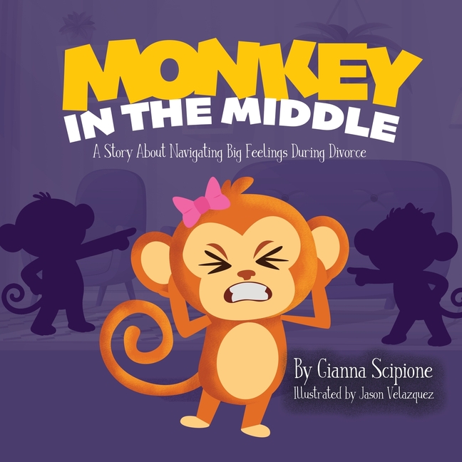 Monkey In The Middle: A Story About Navigating Big Feelings During Divorce
