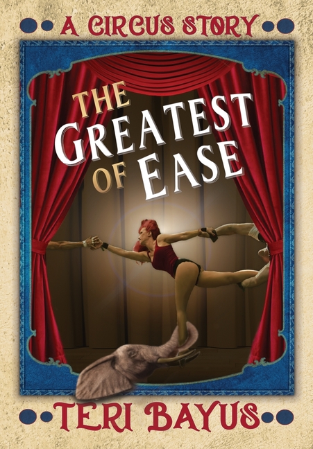 The Greatest of Ease: A Circus Story