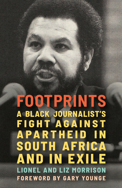 Footprints: A Black Journalist's Fight Against Apartheid in South Africa and in Exile