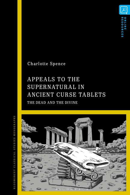 Appeals to the Supernatural in Ancient Curse Tablets: The Dead and the Divine