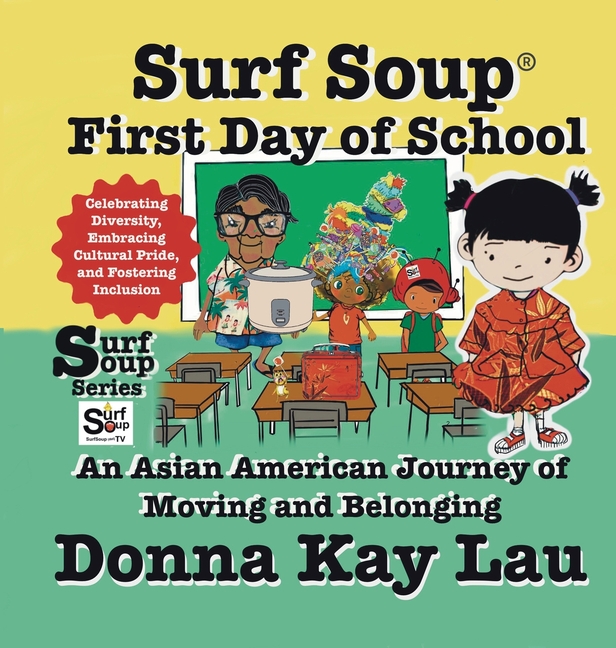 Surf Soup First Day of School: An Asian American Journey of Moving and Belonging-Celebrating Diversity, Embracing Cultural Pride, and Fostering Inclus