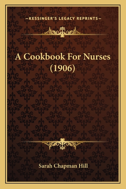 A Cookbook For Nurses (1906)