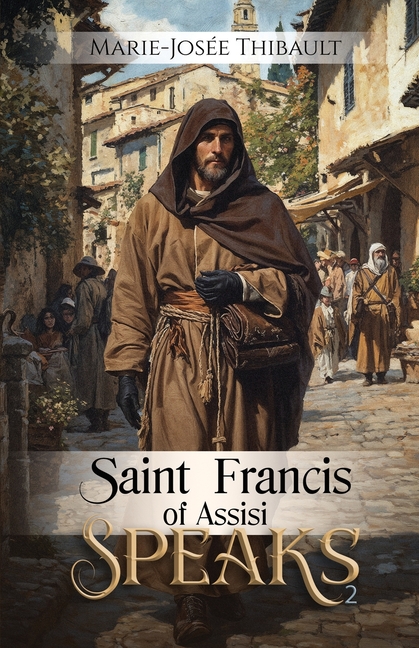 Saint Francis of Assisi Speaks - Book 2