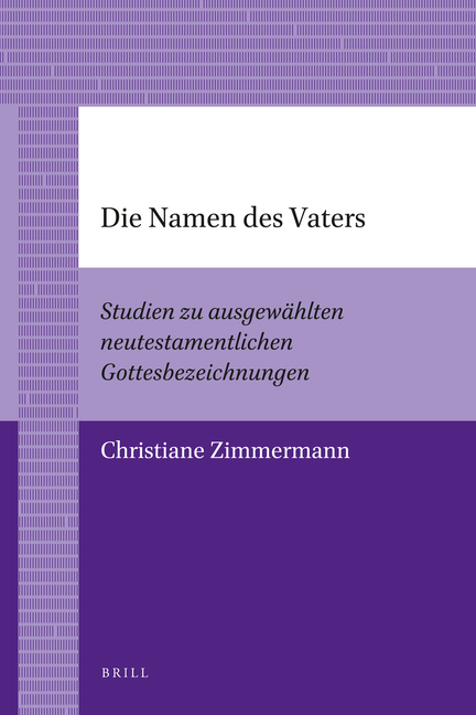 Die Namen Des Vaters: Studien Zu Ausgewählten Neutestamentlichen Gottesbezeichnungen