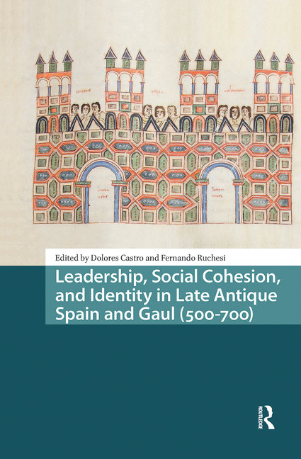 Leadership, Social Cohesion, and Identity in Late Antique Spain and Gaul (500-700)