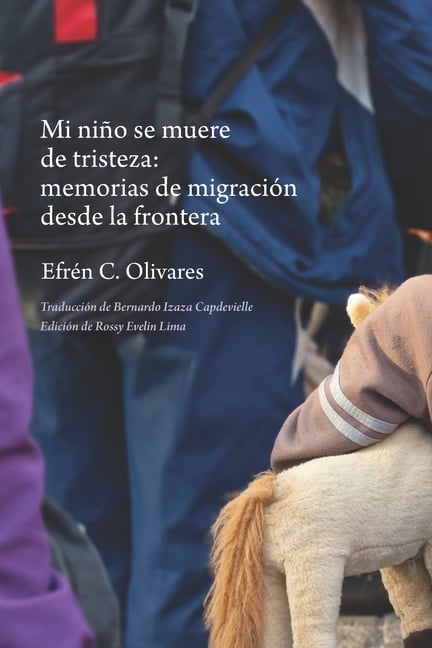Mi niño se muere de tristeza: memorias de migración desde la frontera