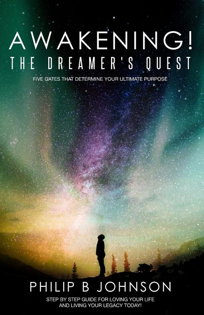 Awakening! The Dreamer's Quest: Five Gates That Will Determine Your Ultimate Purpose