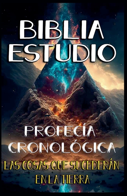 Profecía Cronológica: Las Cosas que Sucederán en la Tierra