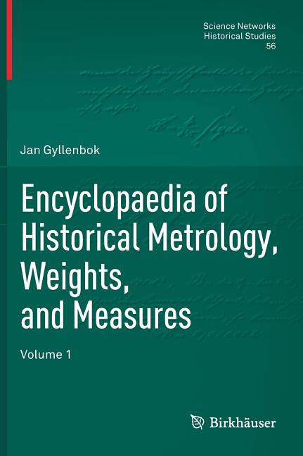 Encyclopaedia of Historical Metrology, Weights, and Measures: Volume 1