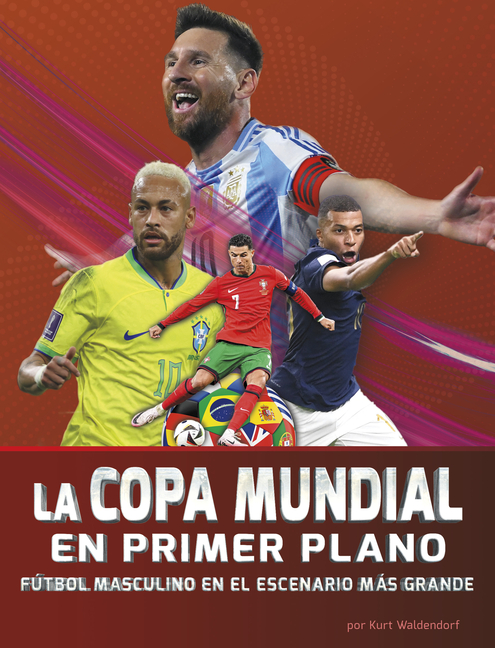 La Copa Mundial En Primer Plano: Fútbol Masculino En El Escenario Más Grande (World Cup Close-Up: Men's Soccer on the Biggest Stage)
