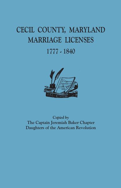 Cecil County, Maryland, Marriage Licenses, 1777-1840