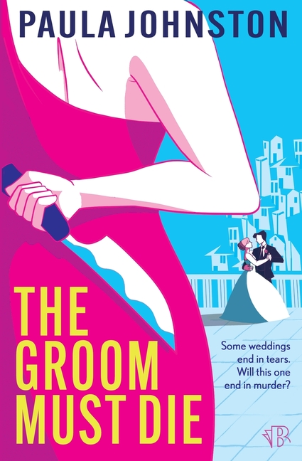 The Groom Must Die: A summer-sizzling domestic thriller laced with dark comedy