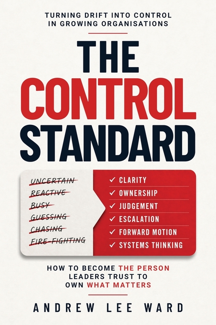 The Control Standard: How to Become the Person Leaders Trust to Own What Matters