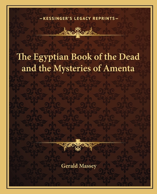 The Egyptian Book of the Dead and the Mysteries of Amenta