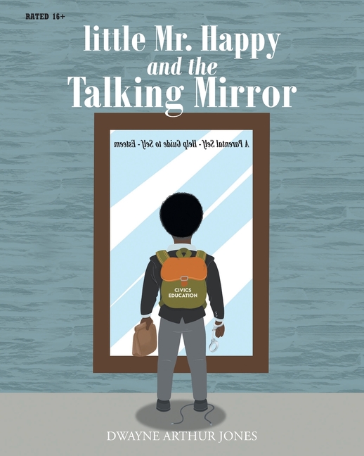 little Mr. Happy and the Talking Mirror: A Parental Self-Help Guide to Self-Esteem