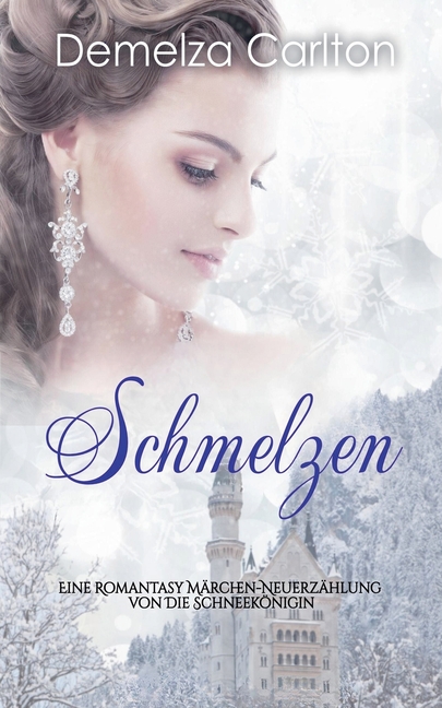 Schmelzen: Eine Romantasy Märchen-Neuerzählung von Die Schneekönigin