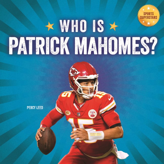 Who Is Patrick Mahomes?: Kansas City Chiefs Superstar