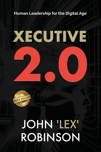 Xecutive 2.0: Human Leadership for the Digital Age