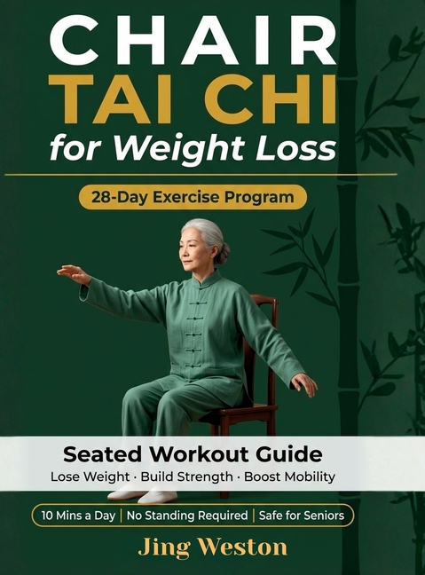 Chair Tai Chi for Weight Loss: A Seated Workout Guide for Seniors to Lose Weight, Build Strength, and Boost Mobility - Safe 28-Day Exercise Program, 1